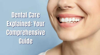 Dental Care Guide: Comprehensive Care for Oral Health